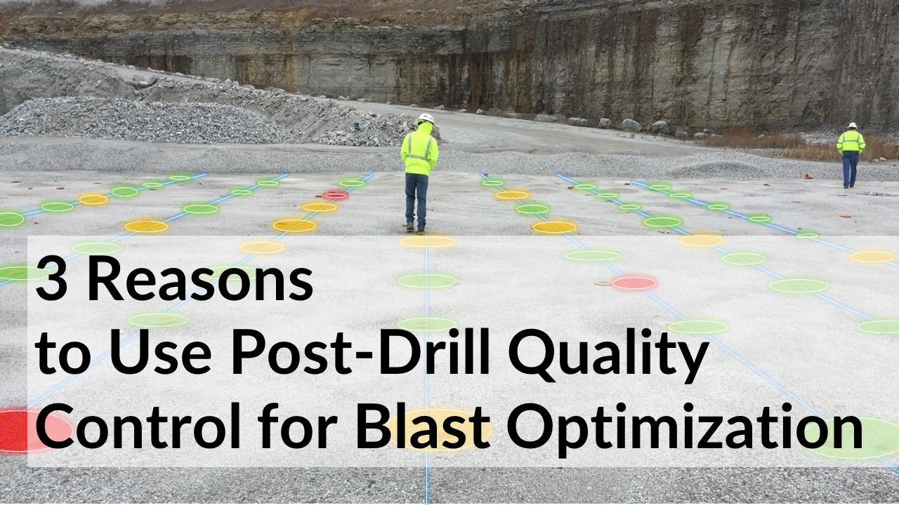 3 Reasons to Use Post-drill Quality Control for Blast Optimization