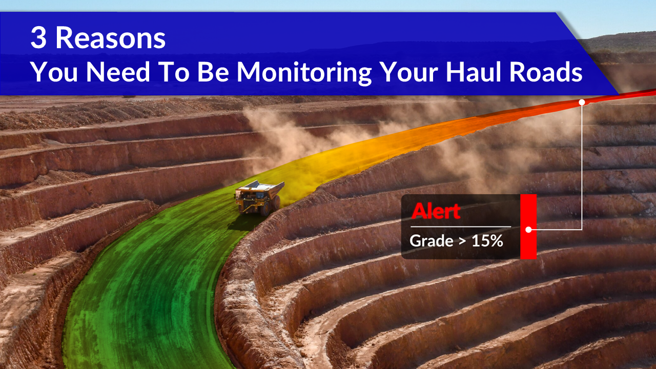 3 Reasons to Monitor Your Haul Roads