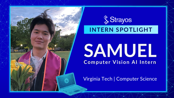 Strayos Intern Spotlight graphic featuring Samuel, a Computer Vision AI Intern studying Computer Science at Virginia Tech.