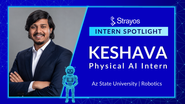 Strayos Intern Spotlight graphic featuring Keshava, a Physical AI Intern studying Robotics at Arizona State University.